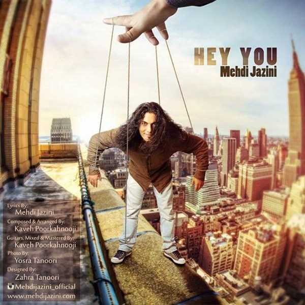  دانلود آهنگ جدید Mehdi Jazini - Hey You | Download New Music By Mehdi Jazini - Hey You