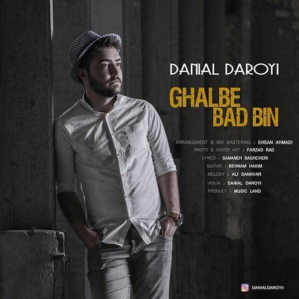  دانلود آهنگ جدید دانیال دارویی - قالب باد بین | Download New Music By Danial Daroyi - Ghalb Bad Bin