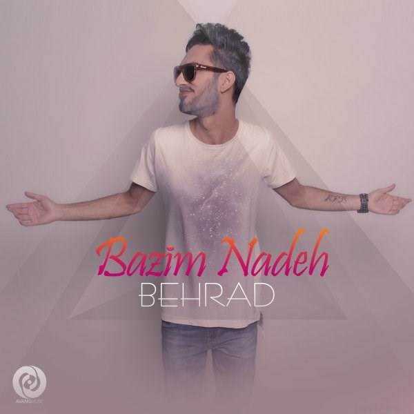  دانلود آهنگ جدید بهراد - بازیم نده | Download New Music By Behrad - Bazim Nadeh