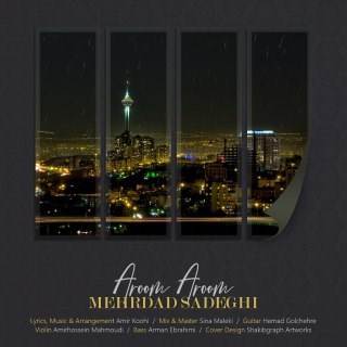  دانلود آهنگ جدید مهرداد صادقی - آروم آروم | Download New Music By Mehrdad Sadeghi - Aroom Aroom