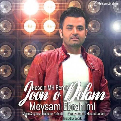  دانلود آهنگ جدید میثم ابراهیمی - جون و دلم (حسین ام اچ ریمیکس) | Download New Music By Meysam Ebrahimi - Joono Delam (Hossein MH Remix)