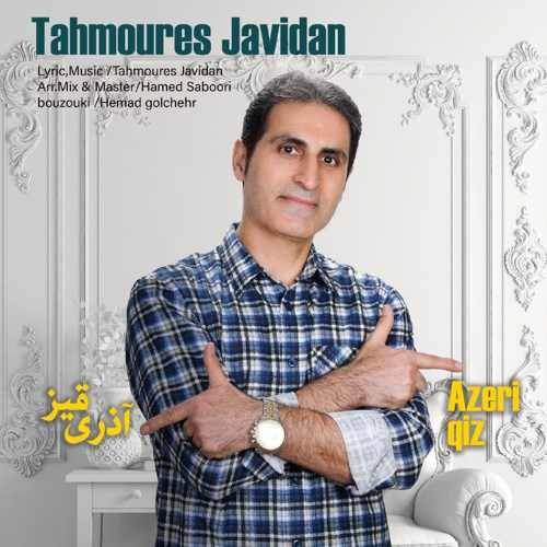  دانلود آهنگ جدید طهمورث جاویدان - آذری قیز | Download New Music By Tahmoures Javidan - Azeri giz