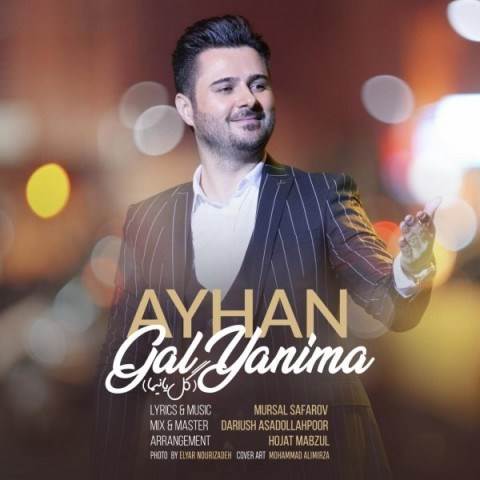  دانلود آهنگ جدید آیهان - گل یانیما | Download New Music By Ayhan - Gel Yanima