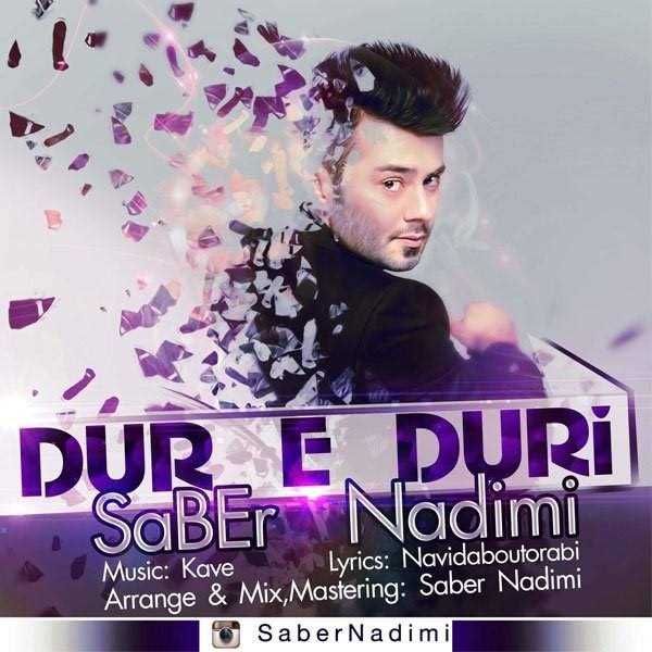  دانلود آهنگ جدید صابر ندیمی - دوره دوری | Download New Music By Saber Nadimi - Dure Duri