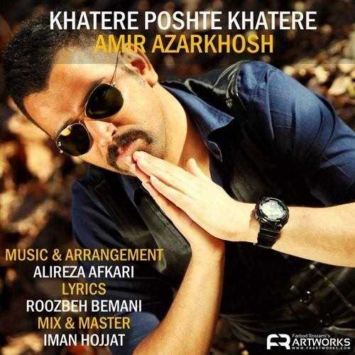  دانلود آهنگ جدید Amir Azarkhosh - Khatereh Poshte Khatereh | Download New Music By Amir Azarkhosh - Khatereh Poshte Khatereh