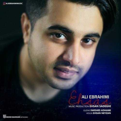  دانلود آهنگ جدید علی ابراهیمی - احساس | Download New Music By Ali Ebrahimi - Ehsas