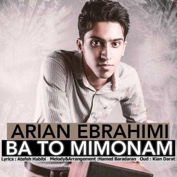 دانلود آهنگ جدید Arian Ebrahimi - Ba To Mimonam | Download New Music By Arian Ebrahimi - Ba To Mimonam