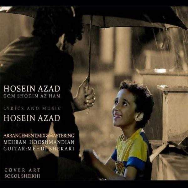  دانلود آهنگ جدید حسین آزاد - گم شدیم از هم | Download New Music By Hosein Azad - Gomshodim Az Ham