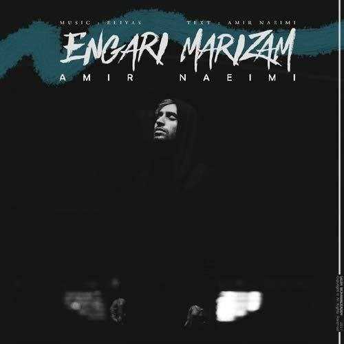  دانلود آهنگ جدید امیر نعیمی - انگاری مریضم | Download New Music By Amir Naeimi - Engari Marizam