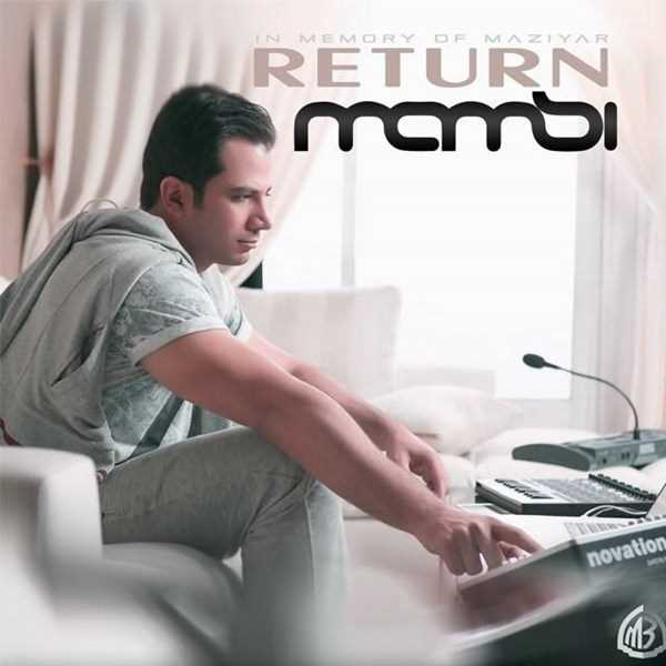  دانلود آهنگ جدید Dj Mamsi - Return | Download New Music By Dj Mamsi - Return