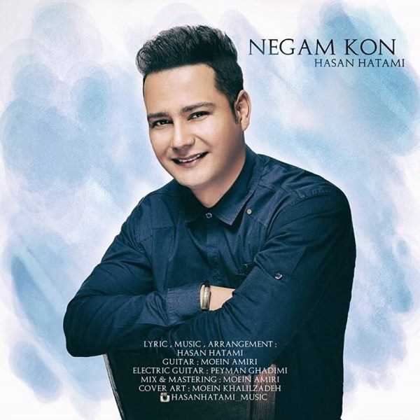  دانلود آهنگ جدید Hasan Hatami - Negam Kon | Download New Music By Hasan Hatami - Negam Kon