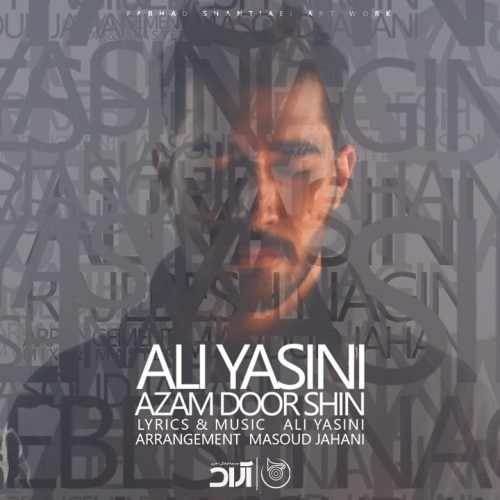  دانلود آهنگ جدید علی یاسینی - ازم دورشین | Download New Music By Ali Yasini - Azam Dorshin