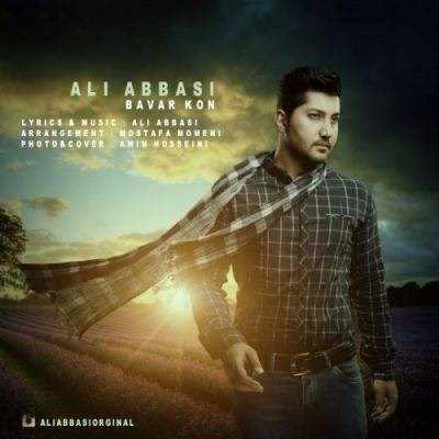 دانلود آهنگ جدید علی عباسی - باور کن | Download New Music By Ali Abbasi - Bavar Kon