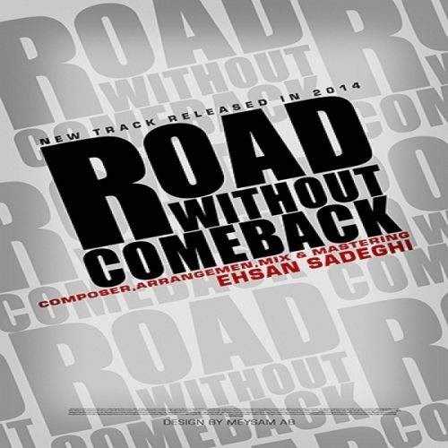 دانلود آهنگ جدید احسان صادقی - رود ویتهوت کومبک | Download New Music By Ehsan Sadeghi - Road Without Comeback