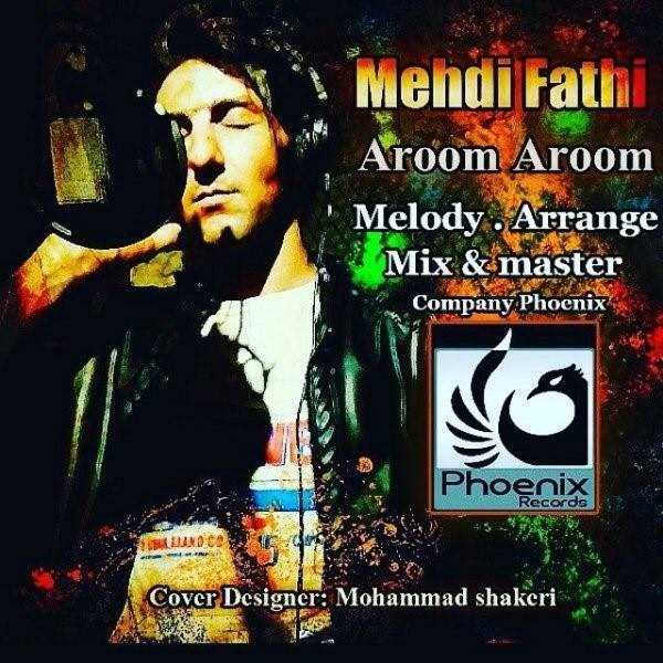  دانلود آهنگ جدید مهدی فتحی - آروم آروم | Download New Music By Mehdi Fathi - Aroom Aroom