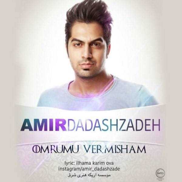  دانلود آهنگ جدید امير داداش زاده - Omrumu Vermisham | Download New Music By Amir Dadashzadeh - Omrumu Vermisham
