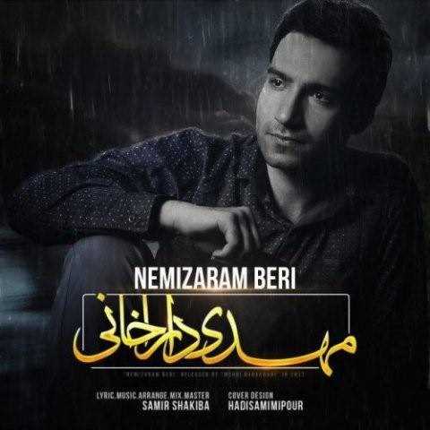  دانلود آهنگ جدید مهدی داراخانی - نمیذارم بری | Download New Music By Mehdi Darakhani - Nemizaram Beri