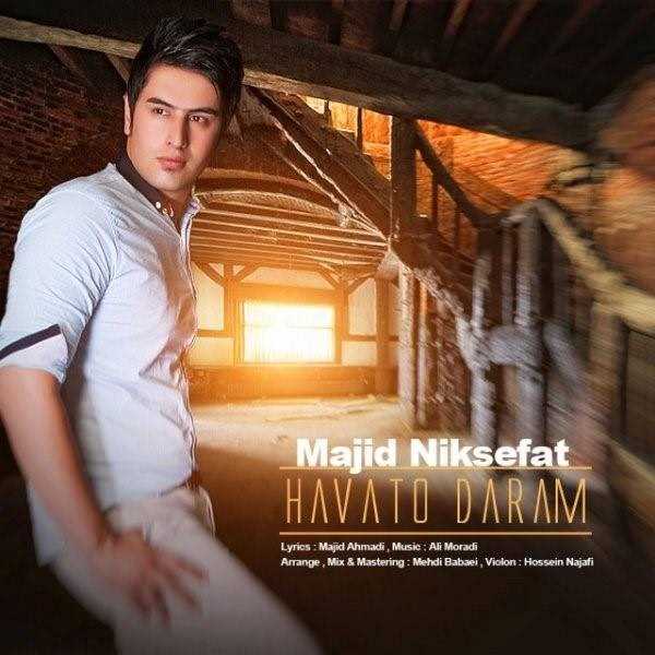  دانلود آهنگ جدید Majid Niksefat - Havato Daram | Download New Music By Majid Niksefat - Havato Daram