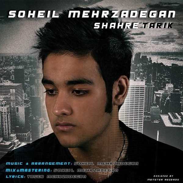  دانلود آهنگ جدید Soheil Mehrzadegan - Shahre Tarik | Download New Music By Soheil Mehrzadegan - Shahre Tarik