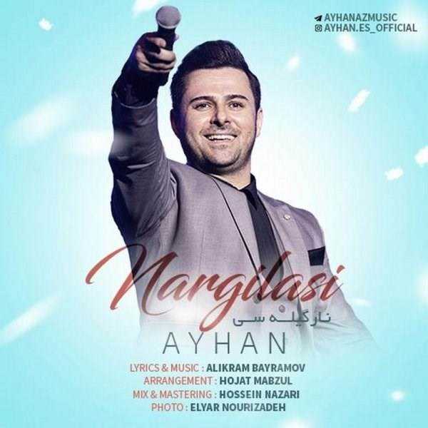  دانلود آهنگ جدید آیهان - نارگیلاسی | Download New Music By Ayhan - Nargilasi