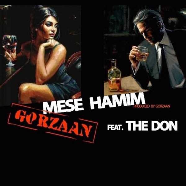  دانلود آهنگ جدید Gorzaan - Mese Hamim (Ft The Don) | Download New Music By Gorzaan - Mese Hamim (Ft The Don)