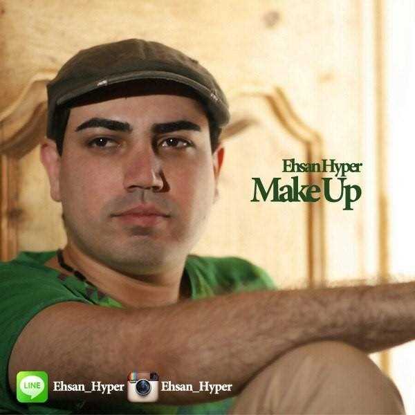  دانلود آهنگ جدید Ehsan Hyper - Make Up | Download New Music By Ehsan Hyper - Make Up