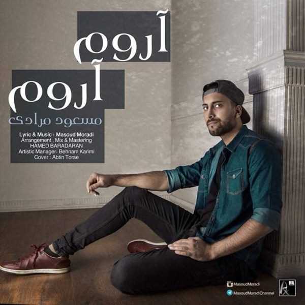  دانلود آهنگ جدید مسعود مرادی - آروم آروم | Download New Music By Masoud Moradi - Aroom Aroom