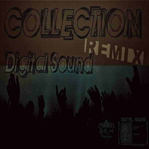  دانلود آهنگ جدید دیگیتال سوند - کوللکتیون (رمیکس) | Download New Music By Digital Sound - Collection (Remix)