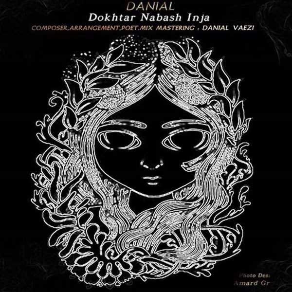  دانلود آهنگ جدید Danial Vaezi - Dokhtar Nabash Inja | Download New Music By Danial Vaezi - Dokhtar Nabash Inja