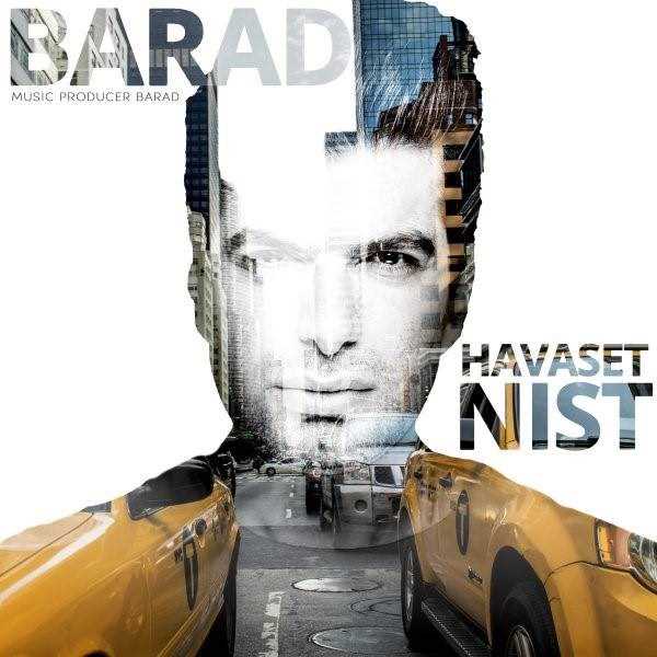  دانلود آهنگ جدید باراد - حواست نیست | Download New Music By Barad - Havaset Nist