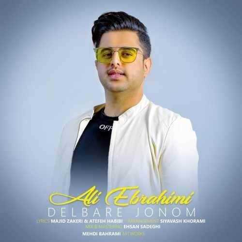  دانلود آهنگ جدید علی ابراهیمی - دلبر جونوم | Download New Music By Ali Ebrahimi - Delbare Jonom