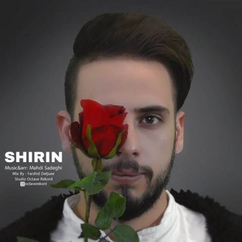  دانلود آهنگ جدید مهدی صادقی - شیرین | Download New Music By Mahdi Sadeghi - Shirin