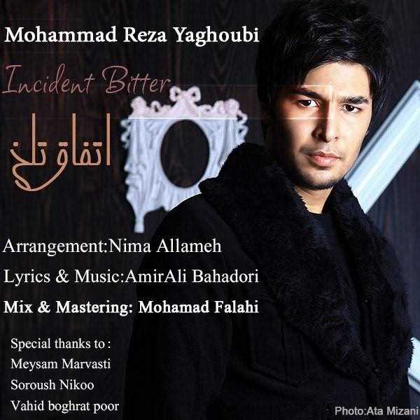  دانلود آهنگ جدید Mohammad Reza Yaghoubi - Ettefagh Talkh | Download New Music By Mohammad Reza Yaghoubi - Ettefagh Talkh