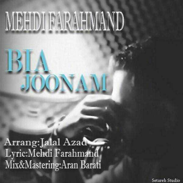  دانلود آهنگ جدید مهدی فرهمند - بیا جونم | Download New Music By Mehdi Farahmand - Bia Joonam