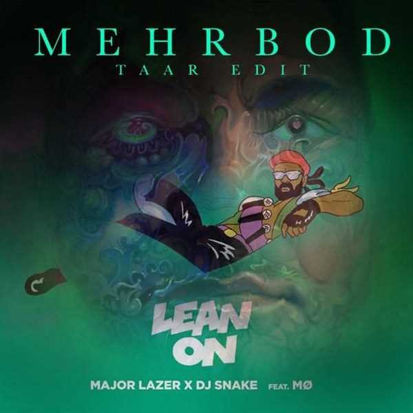 Major Lazer And Dj Snake Lean On Ft Mo Remix By Mehrbod