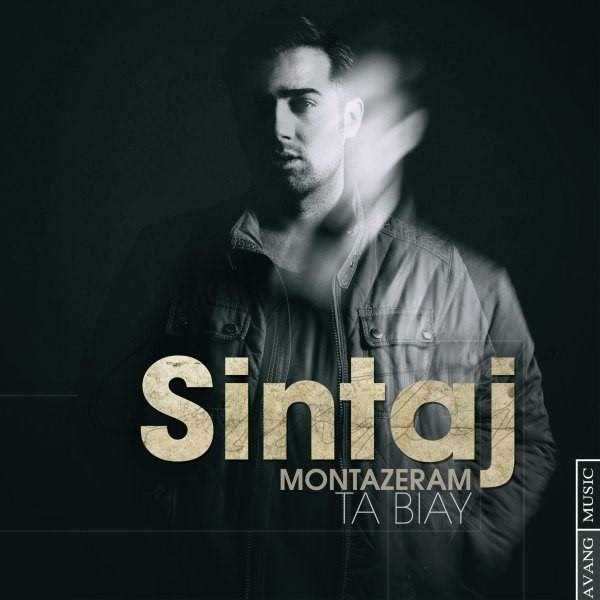  دانلود آهنگ جدید Sintaj - Montazeram Ta Biay | Download New Music By Sintaj - Montazeram Ta Biay