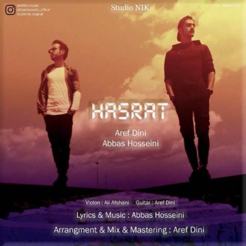  دانلود آهنگ جدید عباس حسینی و عارف دینی - حسرت | Download New Music By Aref Dini & Abbas Hosseini - Hasrat