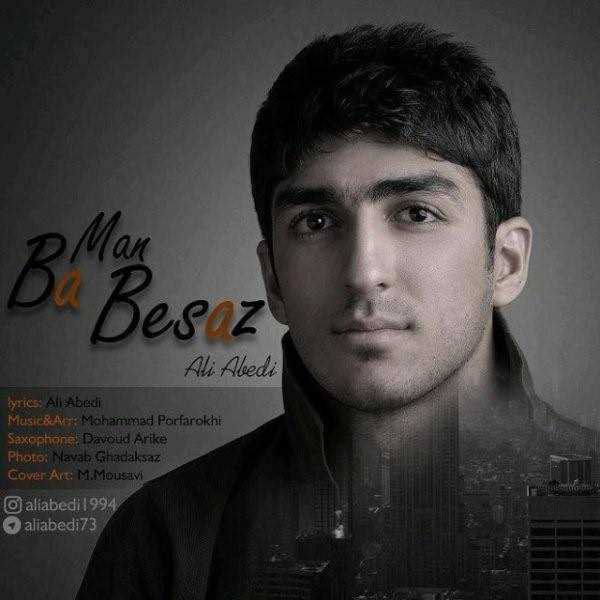  دانلود آهنگ جدید Ali Abedi - Ba Man Besaz | Download New Music By Ali Abedi - Ba Man Besaz