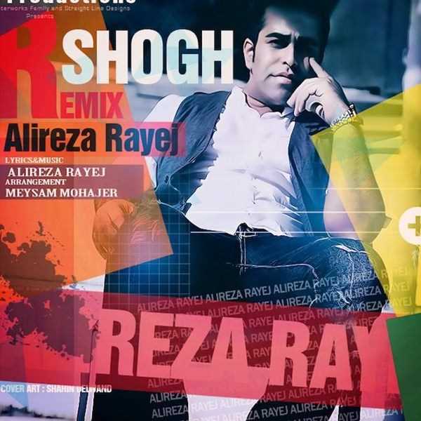  دانلود آهنگ جدید Alireza Rayej - Shogh | Download New Music By Alireza Rayej - Shogh