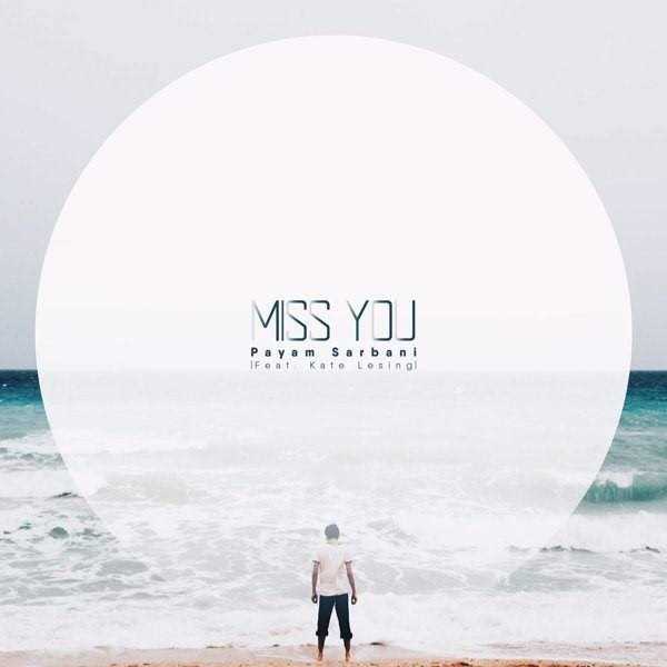  دانلود آهنگ جدید پیام ساربانی - Miss You | Download New Music By Payam Sarbani - Miss You