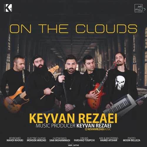  دانلود آهنگ جدید کیوان رضایی - On The Clouds | Download New Music By Keyvan Rezaei - On The Clouds