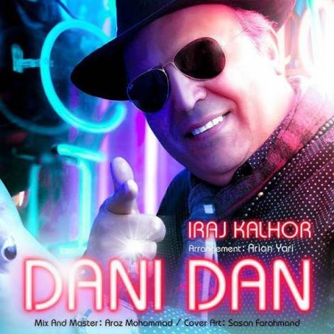  دانلود آهنگ جدید ایرج کلهر - دنی دن | Download New Music By Iraj Kalhor - Dani Dan