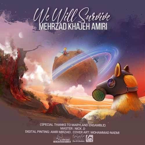  دانلود آهنگ جدید مهرزاد خواجه امیری - We Will Survive | Download New Music By Mehrzad Khajeh Amiri - We Will Survive