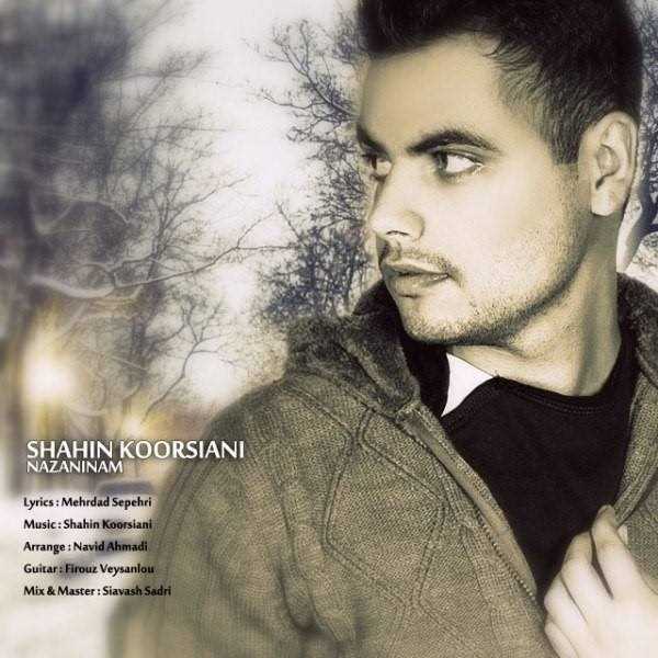  دانلود آهنگ جدید Shahin Koorsiani - Nazaninam | Download New Music By Shahin Koorsiani - Nazaninam