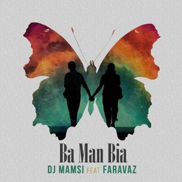  دانلود آهنگ جدید دی جی مامسی - با من بیا (فت فروز) | Download New Music By DJ Mamsi - Ba Man Bia (Ft Faravaz)