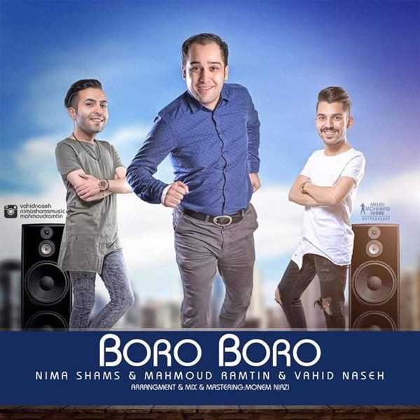  دانلود آهنگ جدید نیما شمس - برو برو (فت وحید ناصح اند محمود رامتین) | Download New Music By Nima Shams - Boro Boro (Ft Vahid Naseh And Mahmoud Ramtin)