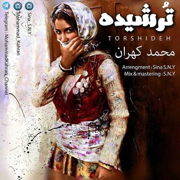  دانلود آهنگ جدید محمد کهرن - ترشیده | Download New Music By Mohammad Kahran - Torshideh