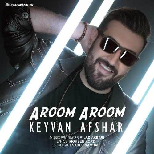  دانلود آهنگ جدید کیوان افشار - آروم آروم | Download New Music By Keyvan Afshar - Aroom Aroom
