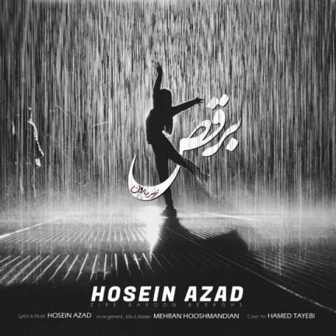  دانلود آهنگ جدید حسین آزاد - زیر بارون برقص | Download New Music By Hosein Azad - Zire Baroon Beraghs