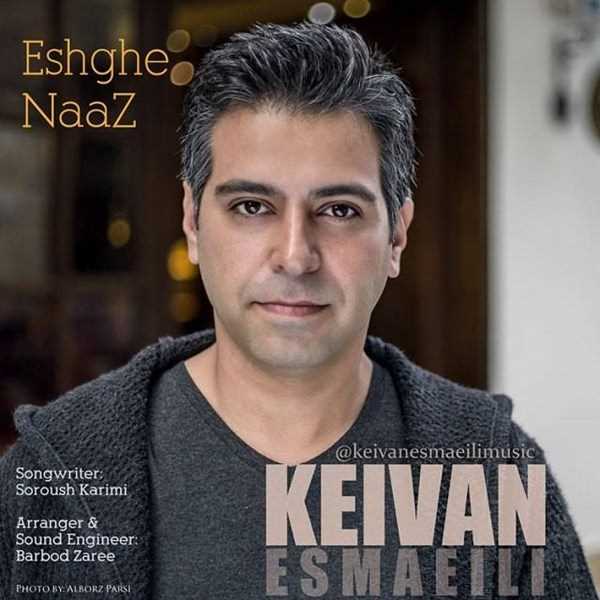  دانلود آهنگ جدید کیوان اسماعیلی - عشق ناز | Download New Music By Keivan Esmaeili - Eshghe Naaz